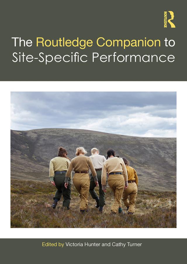 The Routledge Companion to Site-Specific Performance by Cathy Turner, Victoria Hunter