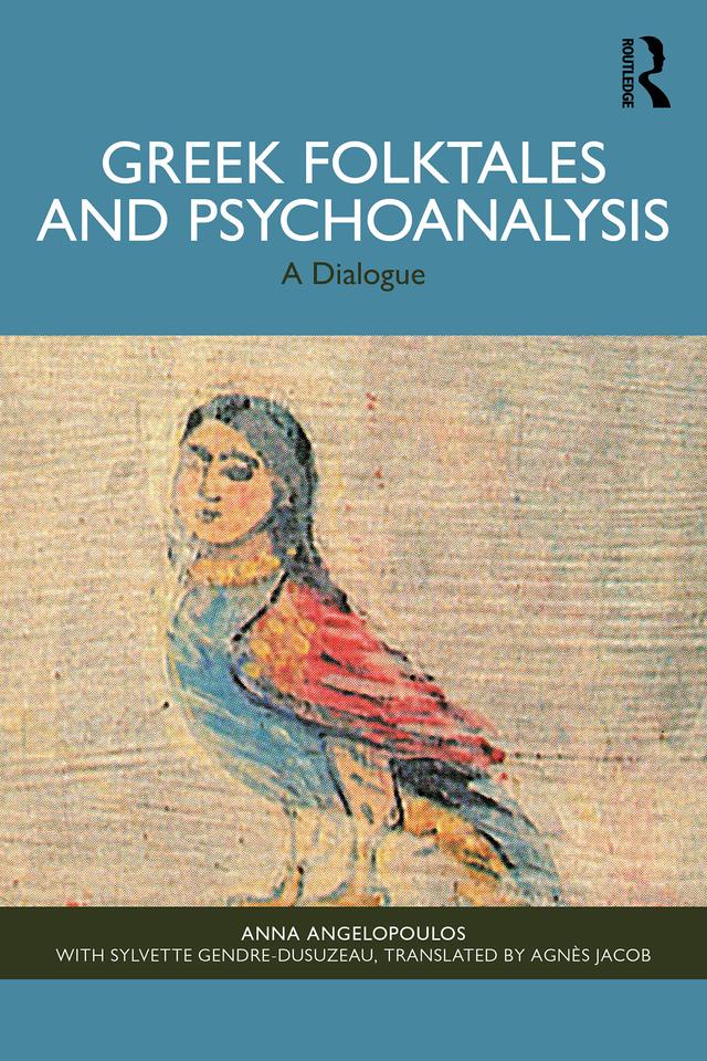 Greek Folktales and Psychoanalysis by Agnès Jacob, Anna Angelopoulos