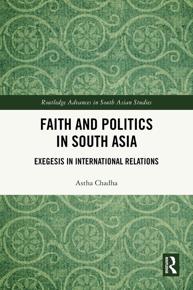 Faith and Politics in South Asia by Astha Chadha