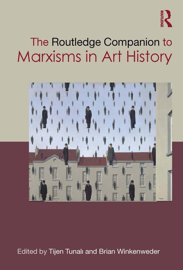 The Routledge Companion to Marxisms in Art History by Brian Winkenweder, Tijen Tunalı