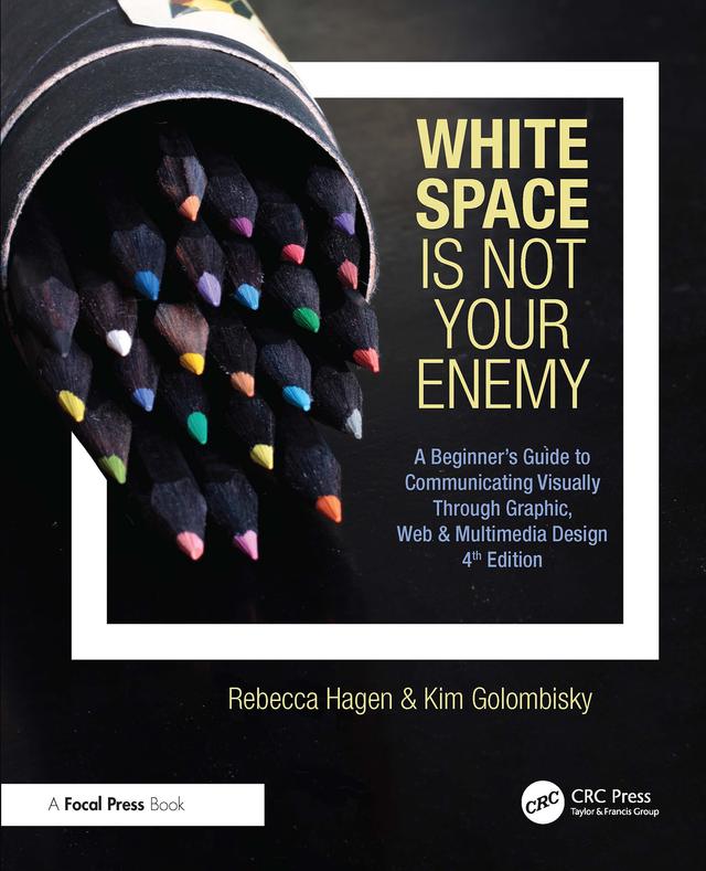 White Space Is Not Your Enemy by Kim Golombisky, Rebecca Hagen