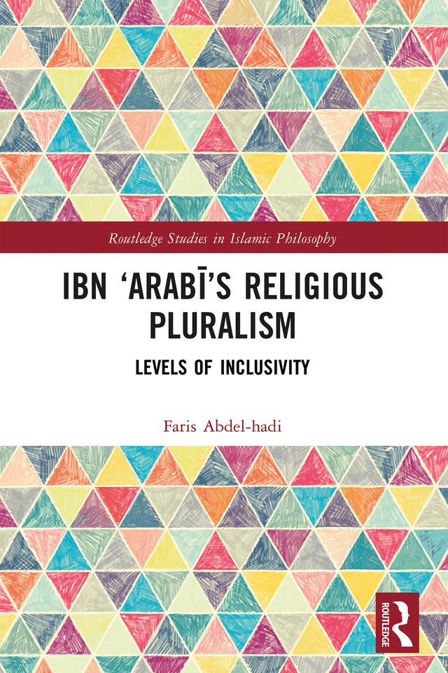 Ibn ‘Arabī’s Religious Pluralism by Faris Abdel-hadi