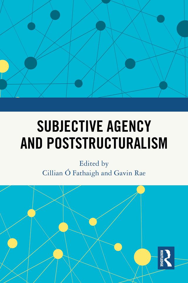 Subjective Agency and Poststructuralism by Cillian Ó Fathaigh, Gavin Rae