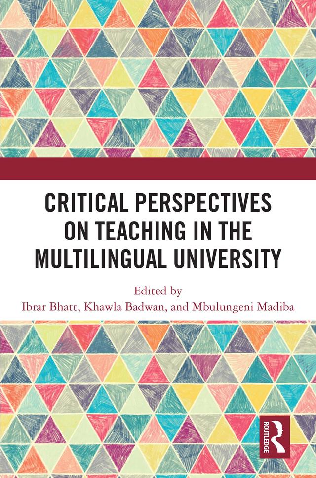 Critical Perspectives on Teaching in the Multilingual University by Ibrar Bhatt, Khawla Badwan, Mbulungeni Madiba
