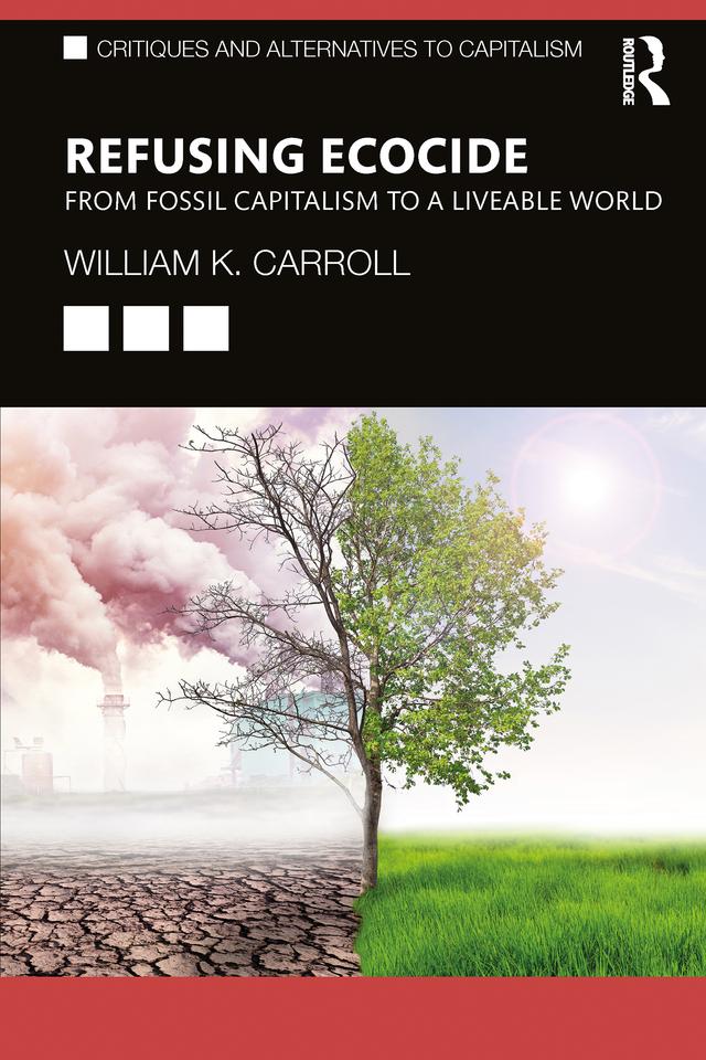 Refusing Ecocide by William K. Carroll
