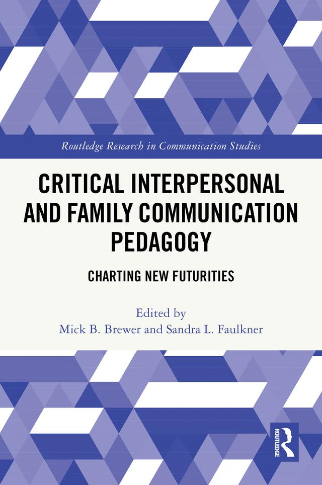 Critical Interpersonal and Family Communication Pedagogy by Mick B. Brewer, Sandra L. Faulkner