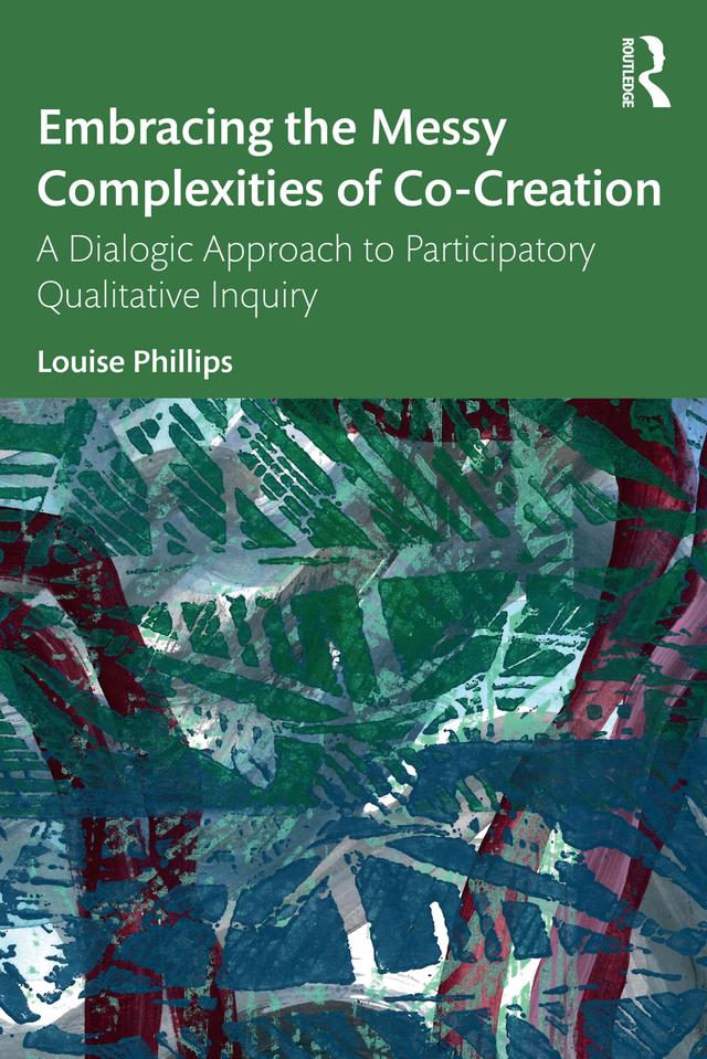 Embracing the Messy Complexities of Co-Creation by Louise Phillips