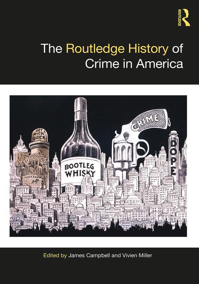 The Routledge History of Crime in America by James Campbell, Vivien Miller