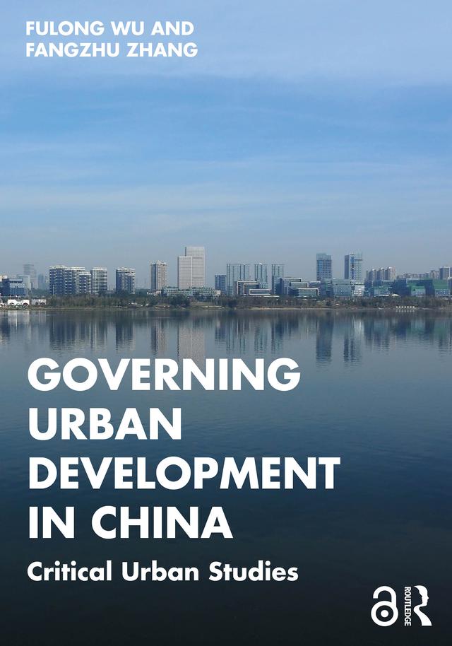 Governing Urban Development in China by Fangzhu Zhang, Fulong Wu