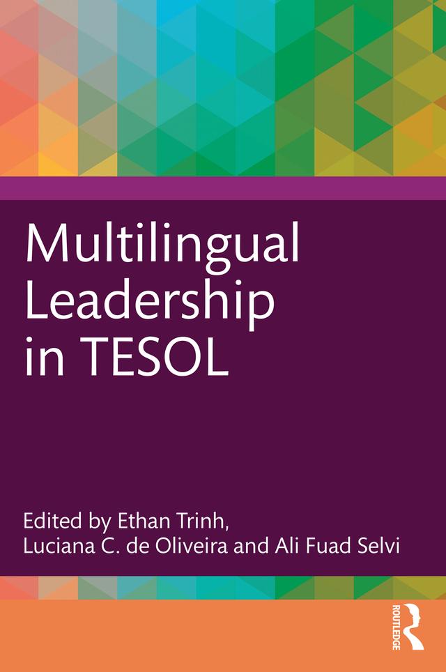 Multilingual Leadership in TESOL by Ali Fuad Selvi, Ethan Trinh, Luciana C. de Oliveira