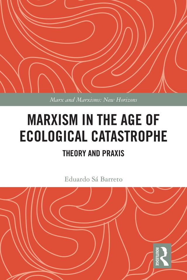 Marxism in the Age of Ecological Catastrophe by Eduardo Sá Barreto