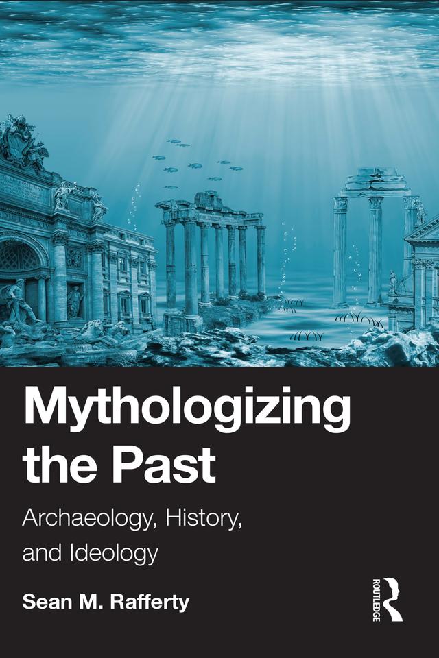 Mythologizing the Past by Sean Rafferty