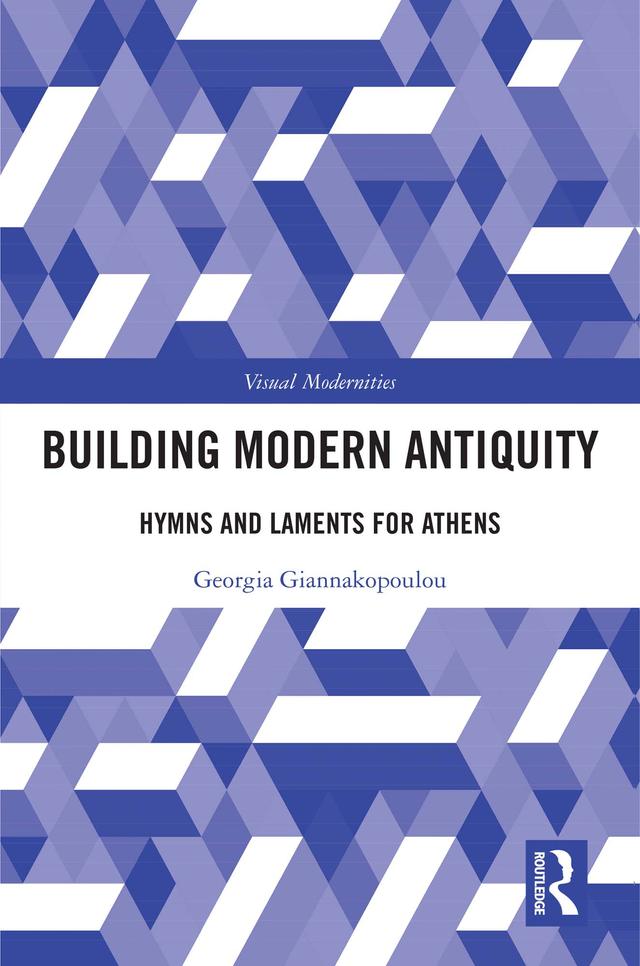 Building Modern Antiquity by Georgia Giannakopoulou