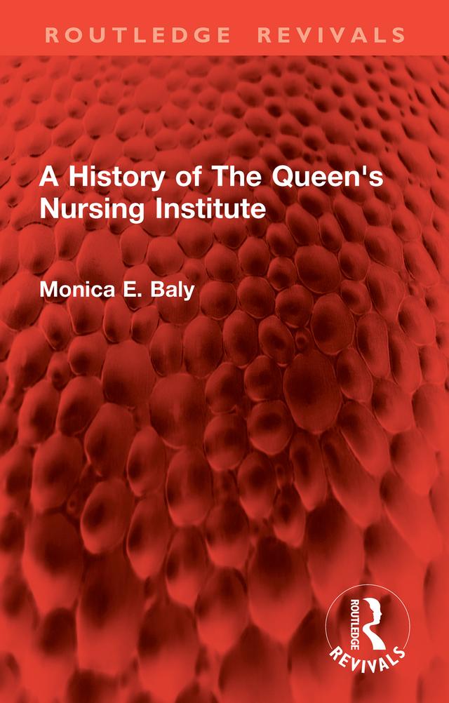 A History of The Queen's Nursing Institute by Monica E. Baly
