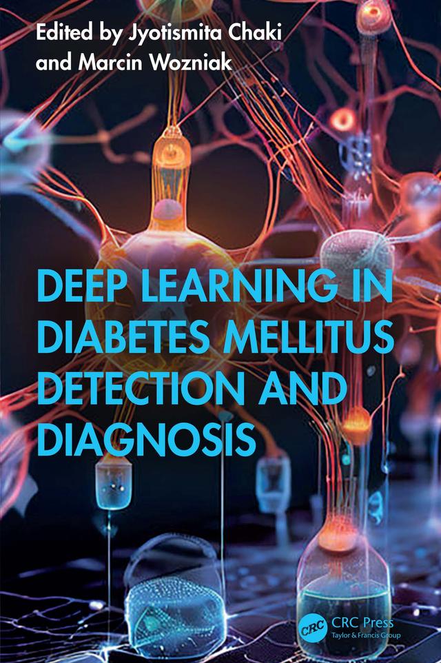 Deep Learning in Diabetes Mellitus Detection and Diagnosis by Jyotismita Chaki, Marcin Wozniak