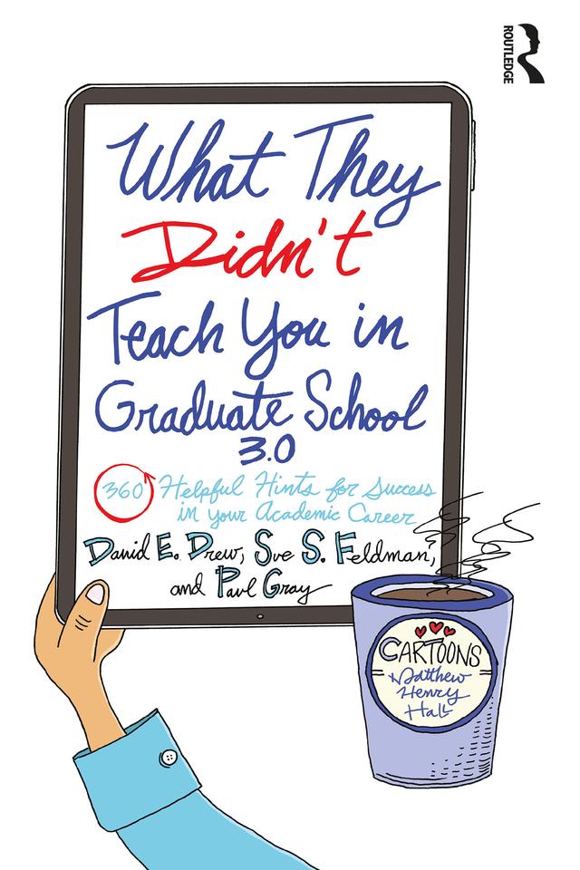 What They Didn't Teach You in Graduate School 3.0 by David E. Drew, Paul Gray, Sue S. Feldman