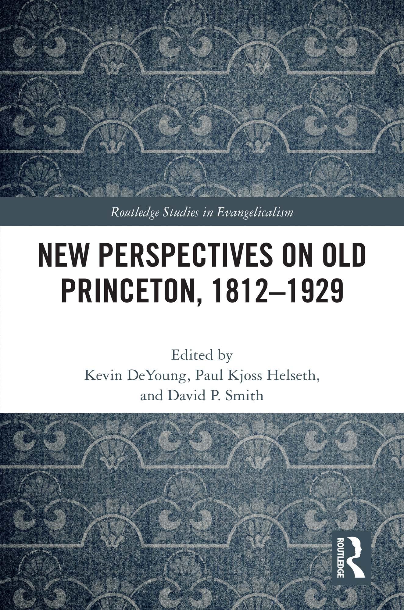 New Perspectives on Old Princeton, 1812–1929