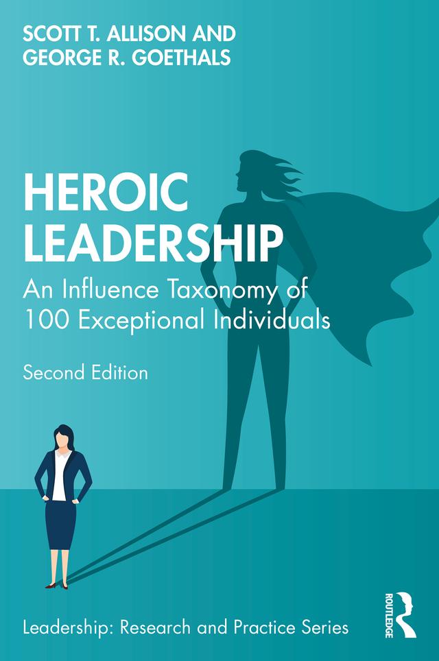 Heroic Leadership by George R. Goethals, Scott T. Allison