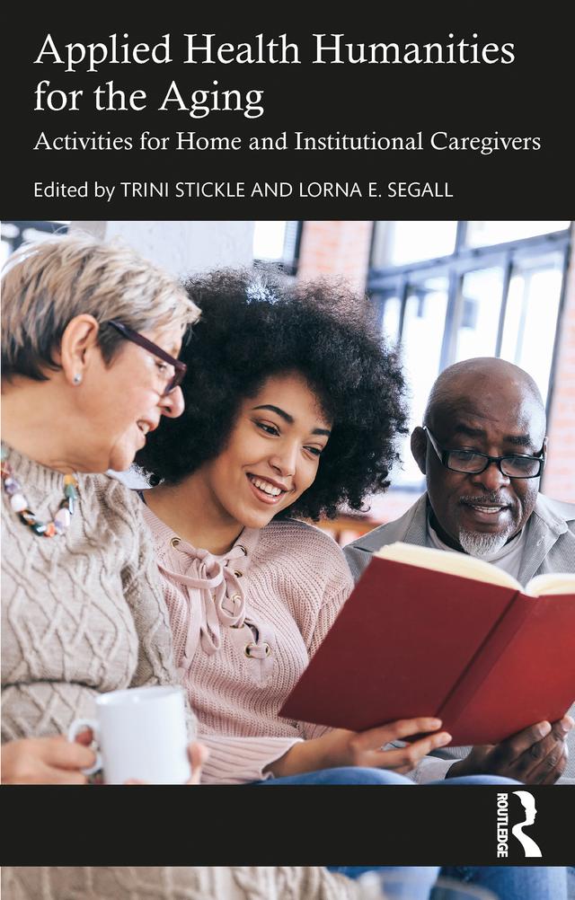 Applied Health Humanities for the Aging by Lorna E. Segall, Trini Stickle