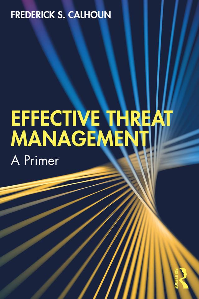Effective Threat Management by Frederick S. Calhoun