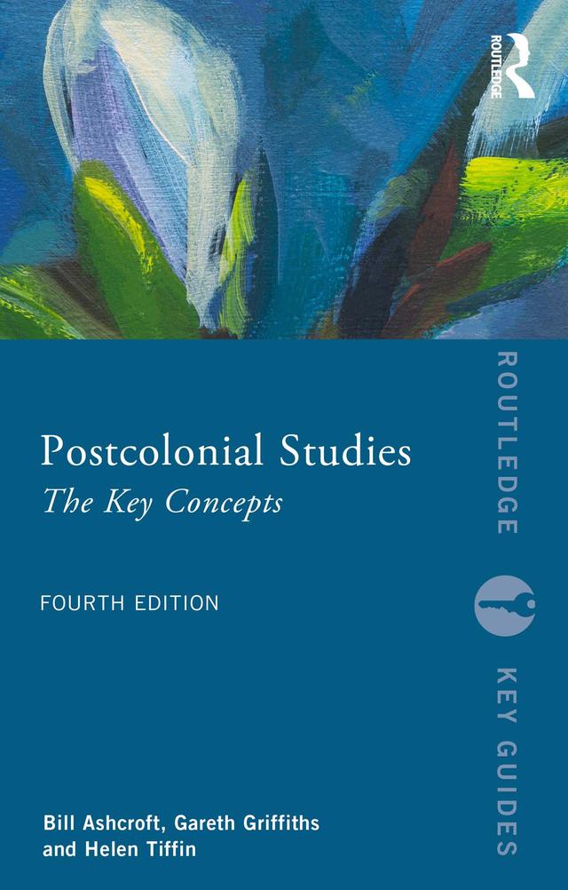 Postcolonial Studies by Bill Ashcroft, Gareth Griffiths, Helen Tiffin
