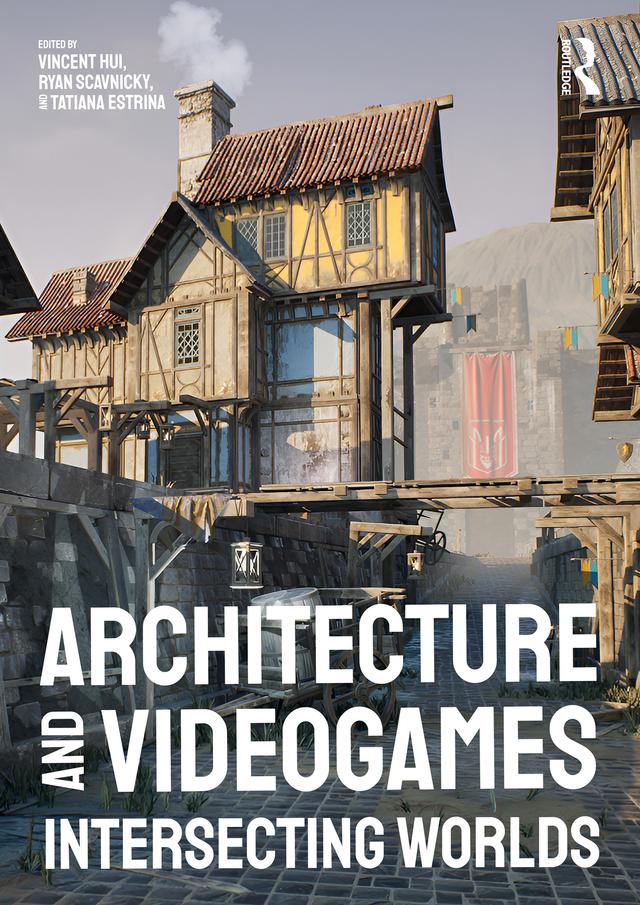 Architecture and Videogames by Ryan Scavnicky, Tatiana Estrina, Vincent Hui