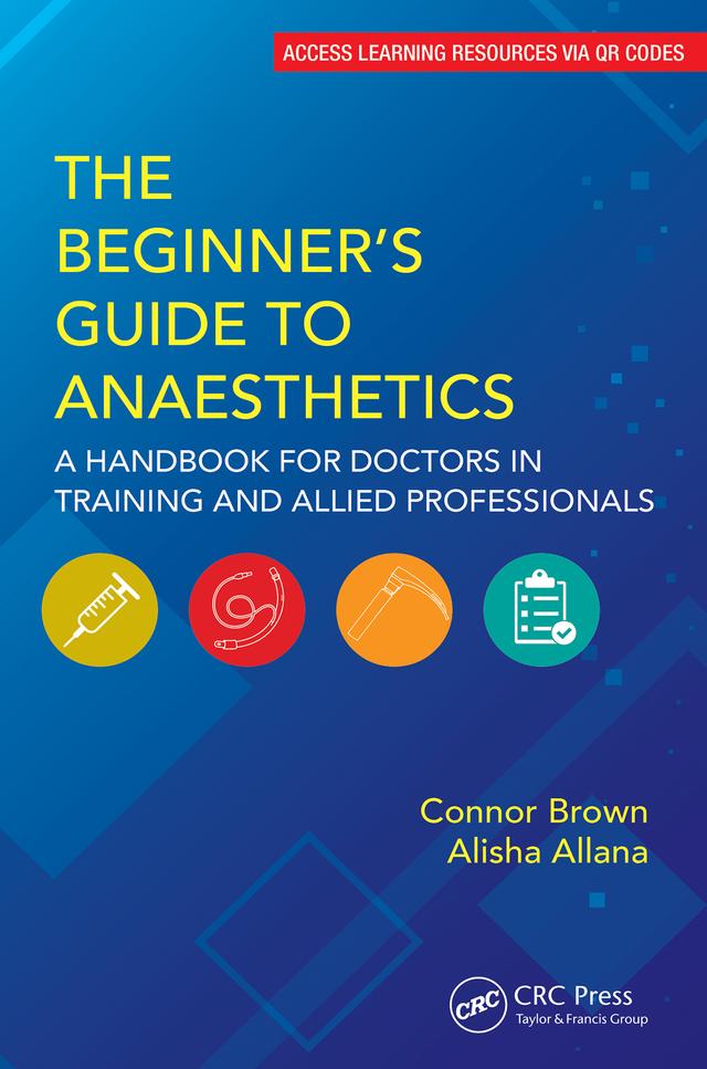 The Beginner's Guide to Anaesthetics by Alisha Allana, Connor Brown