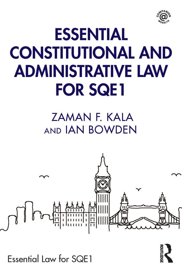 Essential Constitutional and Administrative Law for SQE1 by Ian Bowden, Zaman F. Kala
