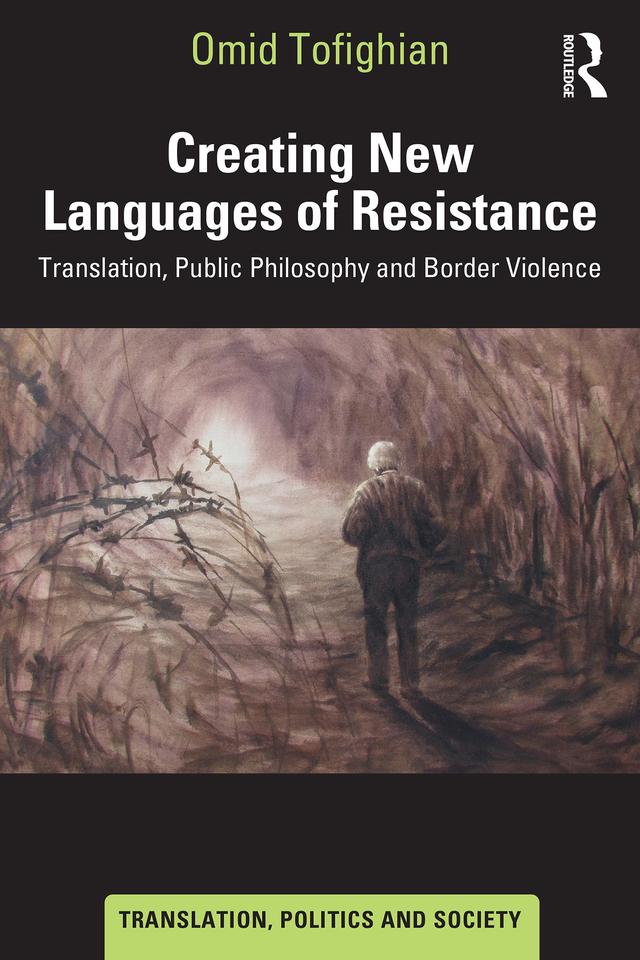 Creating New Languages of Resistance by Omid Tofighian