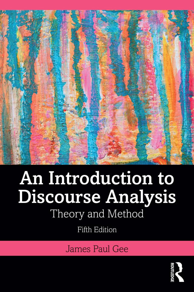 An Introduction to Discourse Analysis by James Paul Gee