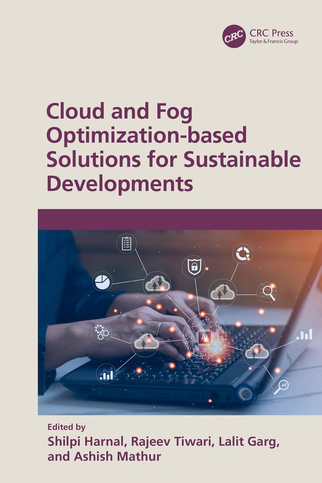 Cloud and Fog Optimization-based Solutions for Sustainable Developments by Ashish Mathur, Lalit Garg, Rajeev Tiwari, Shilpi Harnal