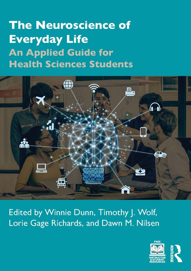 The Neuroscience of Everyday Life by Dawn M. Nilsen, Lorie Gage Richards, Timothy J. Wolf, Winnie Dunn