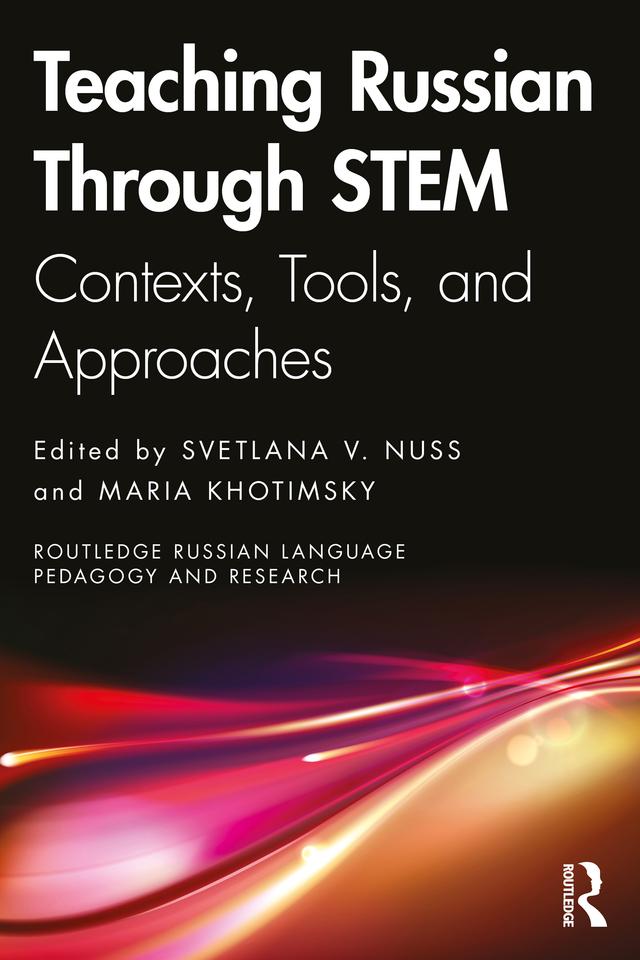 Teaching Russian Through STEM by Maria Khotimsky, Svetlana V. Nuss