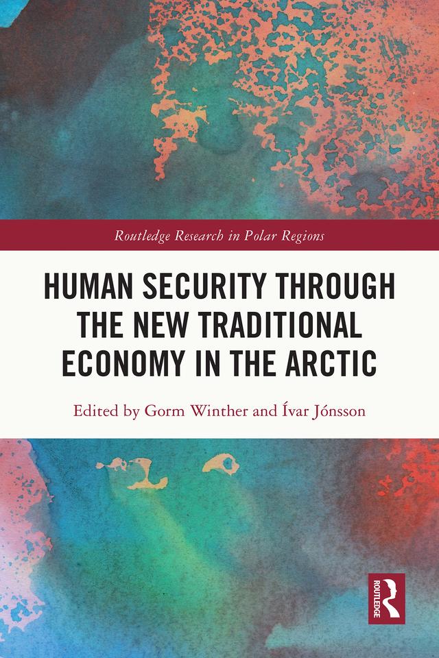 Human Security through the New Traditional Economy in the Arctic by Gorm Winther, Ívar Jónsson