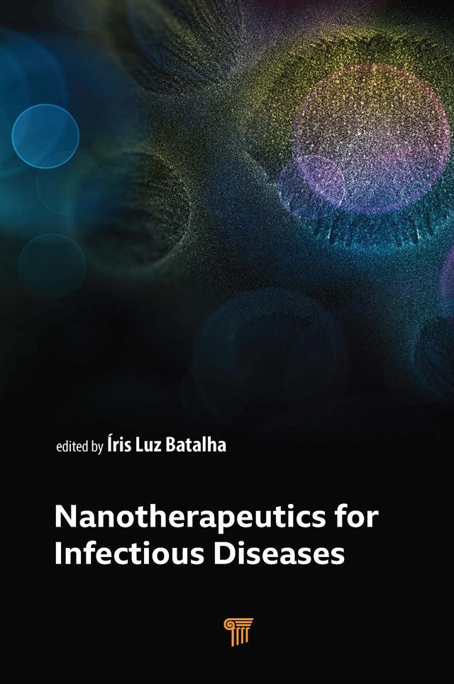 Nanotherapeutics for Infectious Diseases by Iris Luz Batalha