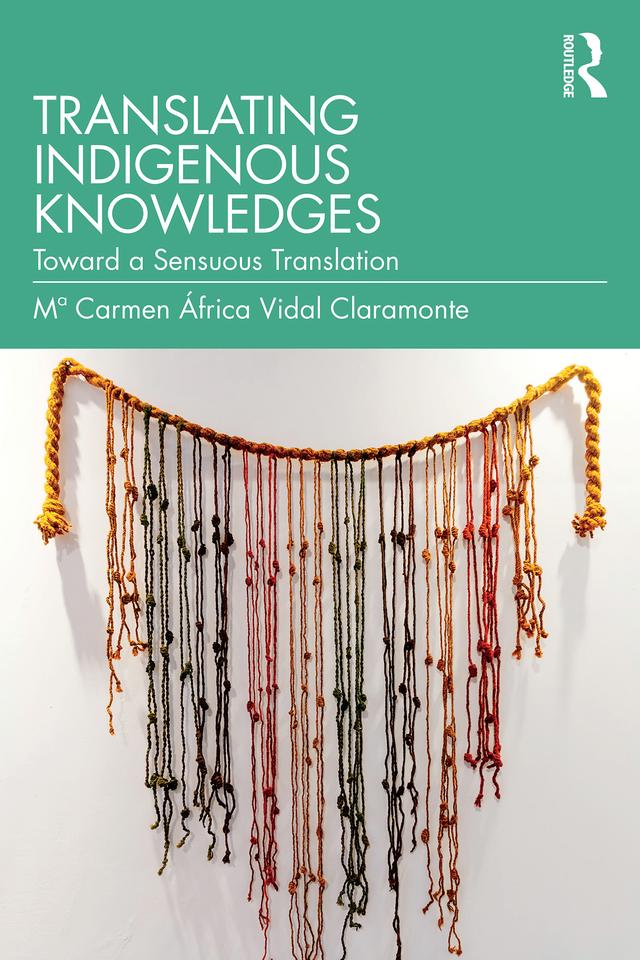 Translating Indigenous Knowledges by Mª Carmen África Vidal Claramonte