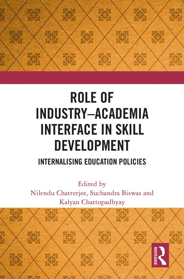 Role of Industry Academia Interface in Skill Development by Kalyan Chattopadhyay, Nilendu Chatterjee, Suchandra Biswas