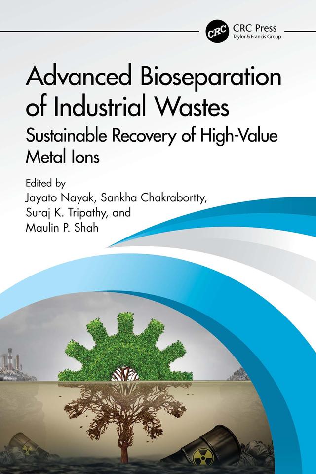 Advanced Bioseparation of Industrial Wastes by Jayato Nayak, Maulin P. Shah, Sankha Chakrabortty, Suraj K. Tripathy