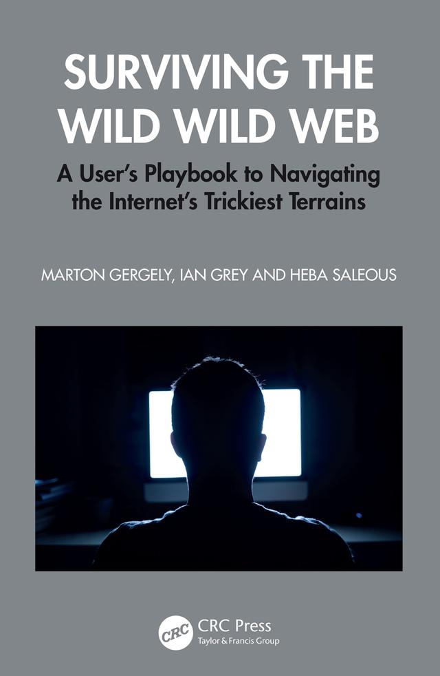 Surviving the Wild Wild Web by Heba Saleous, Ian Grey, Marton Gergely