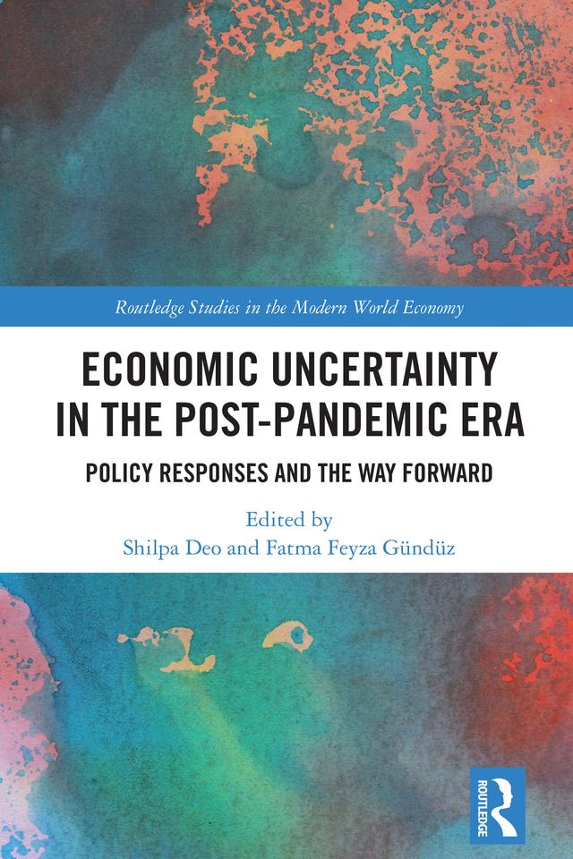 Economic Uncertainty in the Post-Pandemic Era by Fatma Feyza Gündüz, Shilpa Deo