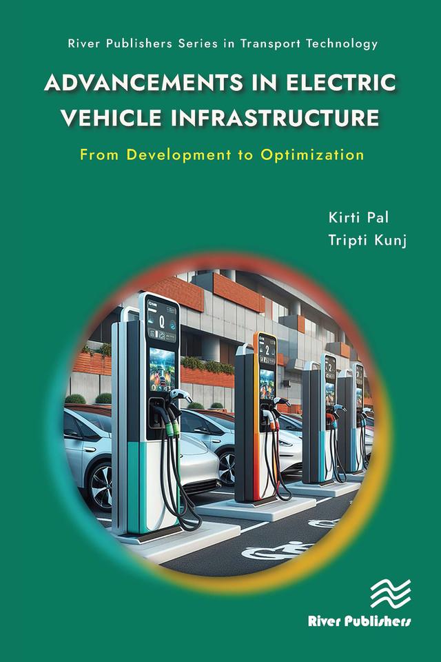 Advancements in Electric Vehicle Infrastructure: From Development to Optimization by Kirti Pal, Tripti Kunj