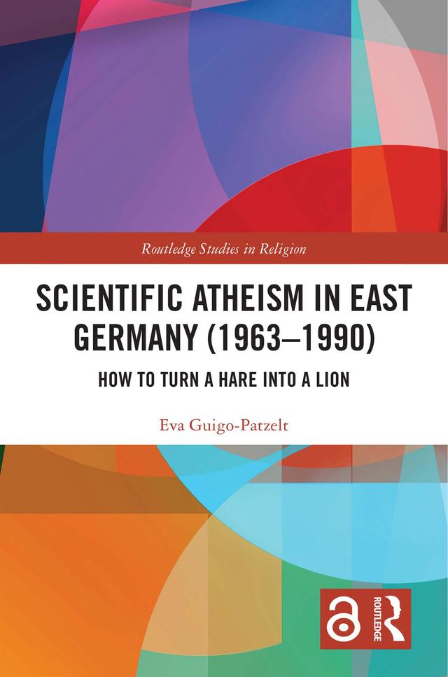 Scientific Atheism in East Germany (1963-1990) by Eva Guigo-Patzelt