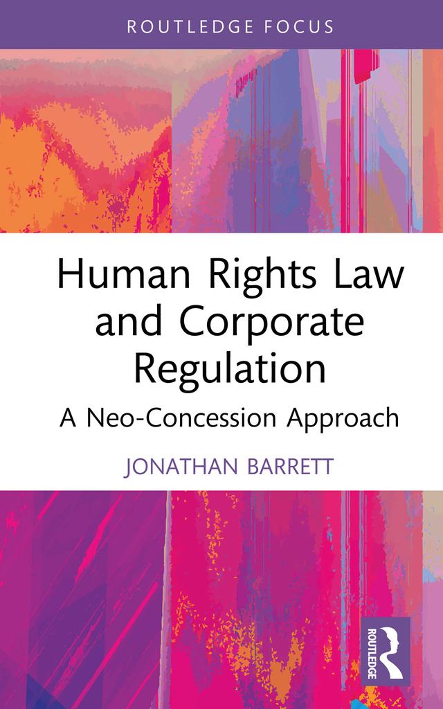 Human Rights Law and Corporate Regulation by Jonathan Barrett