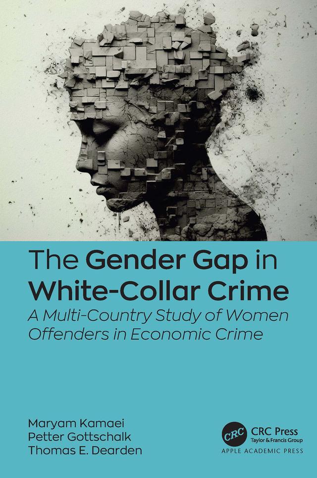 The Gender Gap in White-Collar Crime by Maryam Kamaei, Petter Gottschalk, Thomas E. Dearden