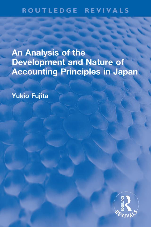 An Analysis of the Development and Nature of Accounting Principles in Japan by Yukio Fujita