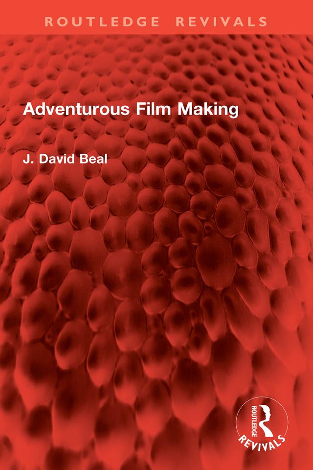 Adventurous Film Making by J. David Beal