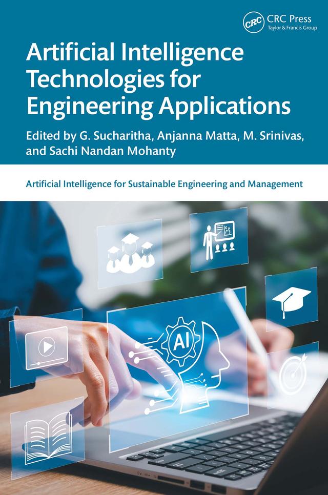 Artificial Intelligence Technologies for Engineering Applications by Anjanna Matta, G. Sucharitha, M. Srinivas, Sachi Nandan Mohanty