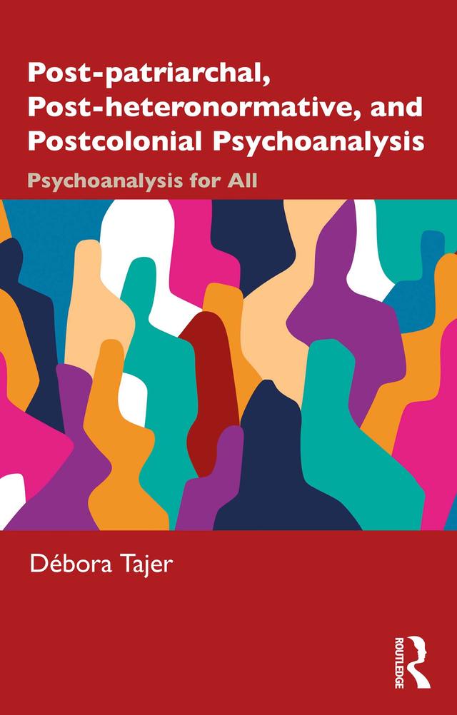 Post-patriarchal, Post-heteronormative, and Postcolonial Psychoanalysis by Débora Tajer