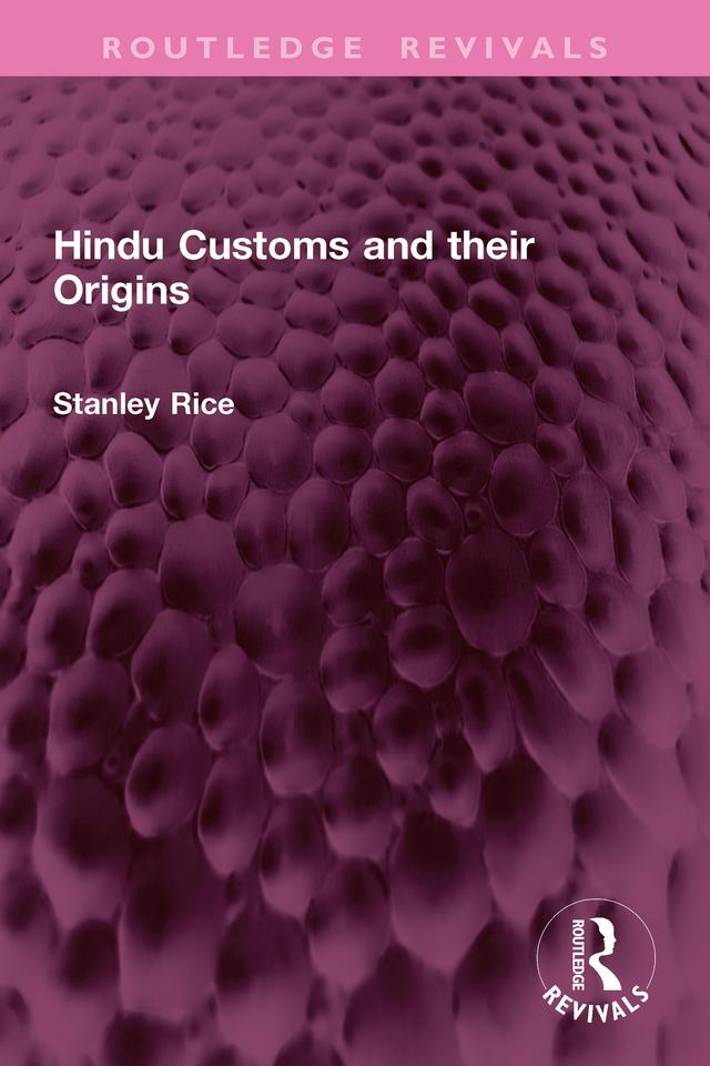 Hindu Customs and their Origins by Stanley Rice