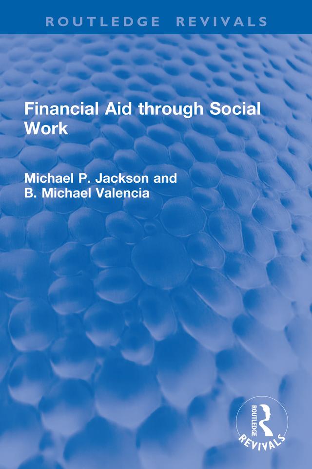 Financial Aid through Social Work by B. Michael Valencia, Michael P. Jackson